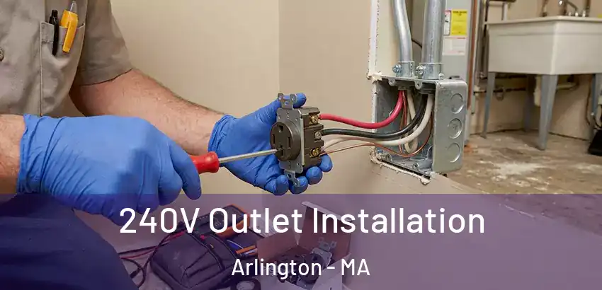 240V Outlet Installation Arlington - MA