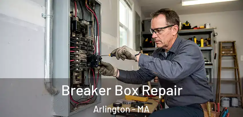 Breaker Box Repair Arlington - MA