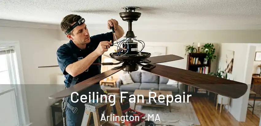 Ceiling Fan Repair Arlington - MA