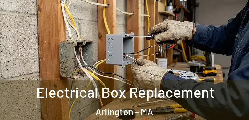Electrical Box Replacement Arlington - MA