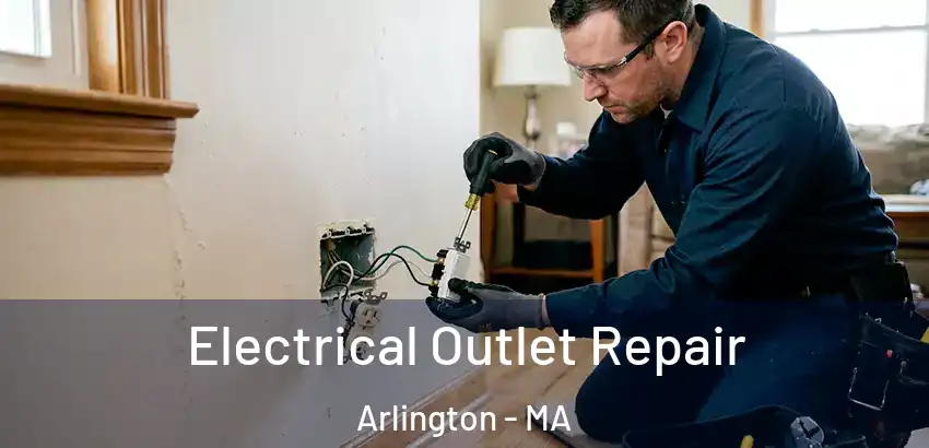 Electrical Outlet Repair Arlington - MA