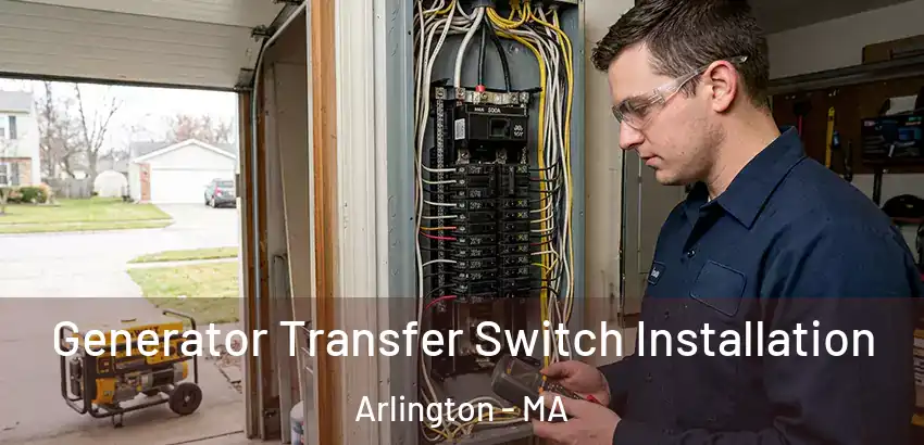 Generator Transfer Switch Installation Arlington - MA