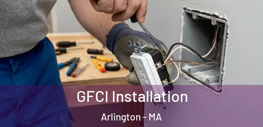 GFCI Installation Arlington - MA