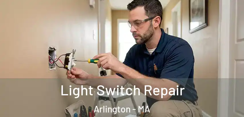 Light Switch Repair Arlington - MA