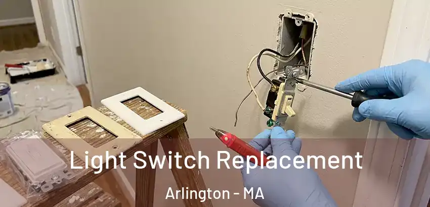 Light Switch Replacement Arlington - MA