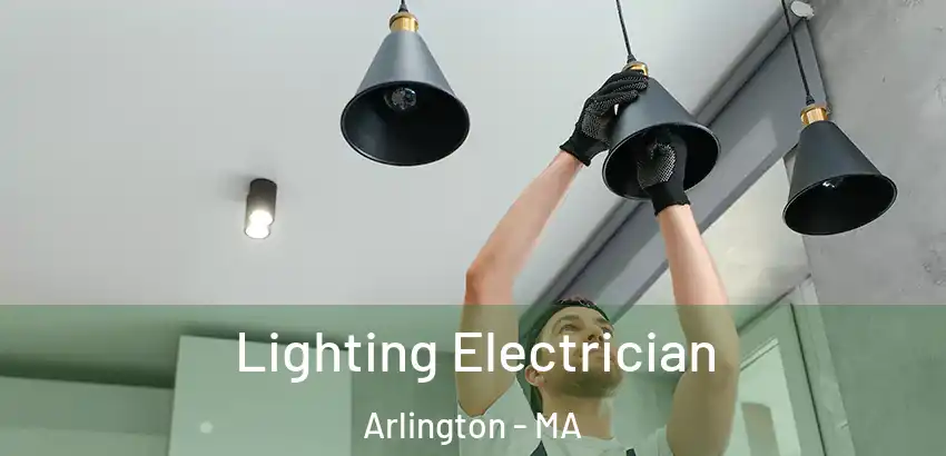 Lighting Electrician Arlington - MA