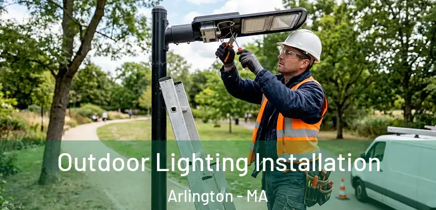 Outdoor Lighting Installation Arlington - MA