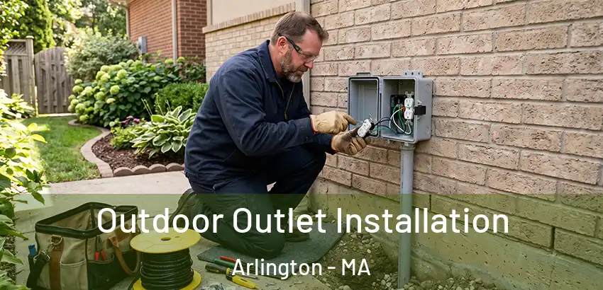 Outdoor Outlet Installation Arlington - MA