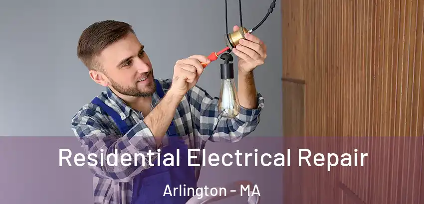 Residential Electrical Repair Arlington - MA