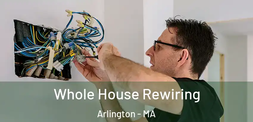 Whole House Rewiring Arlington - MA